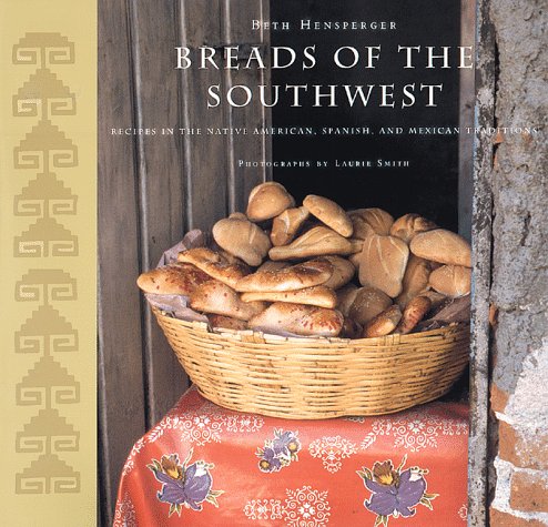 Stock image for Breads of the Southwest: Recipes in the Native American, Spanish, and Mexican Traditions for sale by HPB Inc.