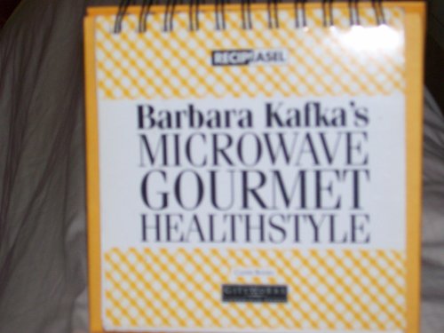 Barbara Kafka's Microwave Gourmet Healthstyle: 150 Great Recipes on an Easy-To-Us Easel (Recipeasel) (9780811809771) by Kafka, Barbara