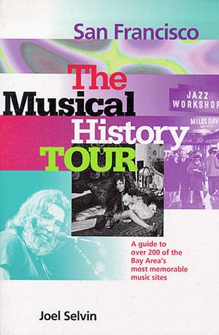 Beispielbild fr San Francisco: The Musical History Tour: A Guide to Over 200 of the Bay Area's Most Memorable Music Sites zum Verkauf von Books From California