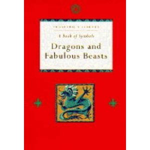 Stock image for Book of Symbols: Dragons and Fabulous Beasts (Prosperos library) for sale by Reuseabook