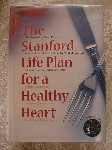 9780811810456: The Stanford Life Plan for a Healthy Heart: The 25 Gram Plan Plus over 200 Low-Fat Recipes from the World Renowned Stanford University Medical Cente
