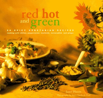 Beispielbild fr Red Hot and Green: 50 Spicy Vegetarian Recipes for Cooking with Chilies, Peppercorns, Mustards, Horseradish and Ginger zum Verkauf von AwesomeBooks