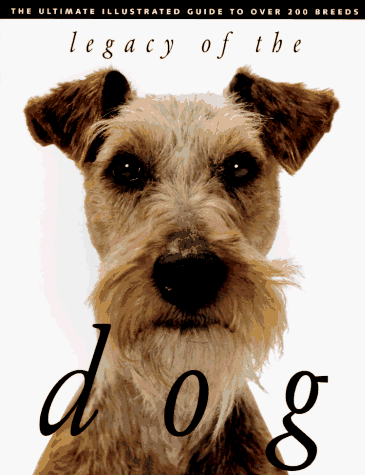 Stock image for Legacy of the Dog: The Ultimate Illustrated Guide to Over 200 Breeds for sale by Gulf Coast Books