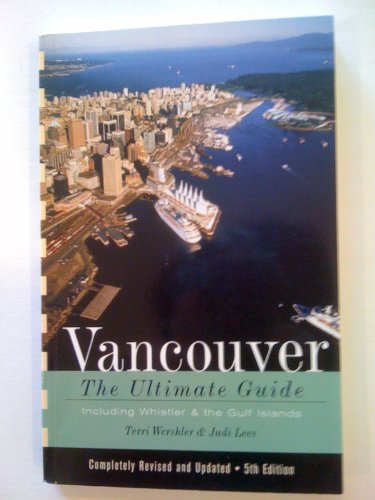 9780811810951: Vancouver: The Ultimate Guide : Including Whistler & the Gulf Islands (VANCOUVER GUIDE)