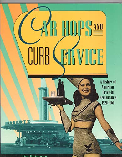 Stock image for Car Hops and Curb Service: A History of American Drive-In Restaurants 1920-1960 for sale by KuleliBooks