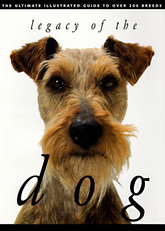 Stock image for Legacy of the Dog: The Ultimate Illustrated Guide to Over 200 Breeds for sale by ThriftBooks-Dallas