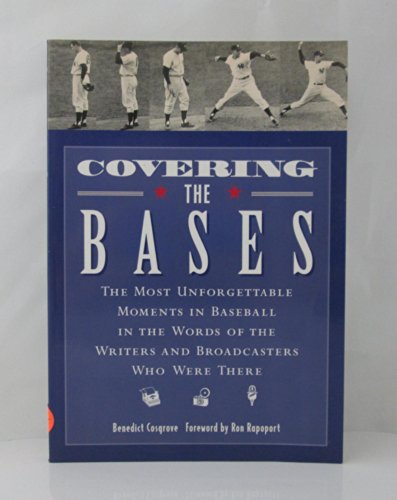 Beispielbild fr Covering the Bases: The Most Unforgettable Moments in Baseball in the Words of the Writers and Broadcasters Who Were There zum Verkauf von Downtown Atlantis Books