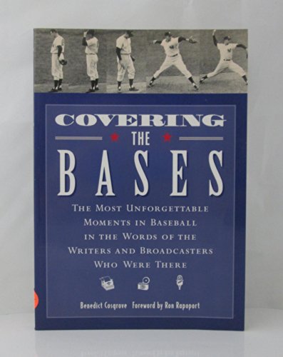 Imagen de archivo de Covering the Bases: The Most Unforgettable Moments in Baseball in the Words of the Writers and Broadcasters Who Were There a la venta por Downtown Atlantis Books