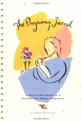 Stock image for The Pregnancy Journal; A Day-To-Day Guide to a Healthy and Happy Pregnancy for sale by SecondSale