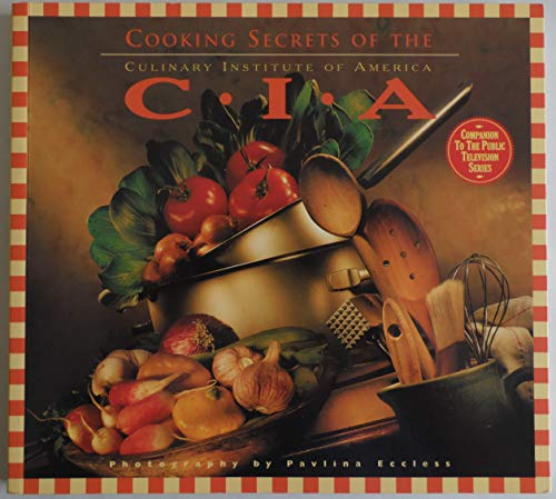 Imagen de archivo de Cooking Secrets of the CIA: Favorite Recipes from the Culinary Institute a la venta por SecondSale