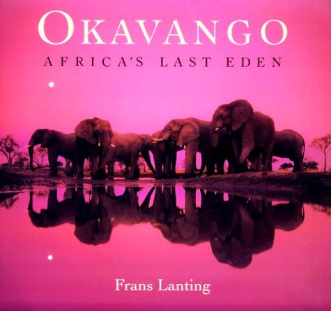 Imagen de archivo de Okavango: Africa's Last Eden a la venta por SecondSale