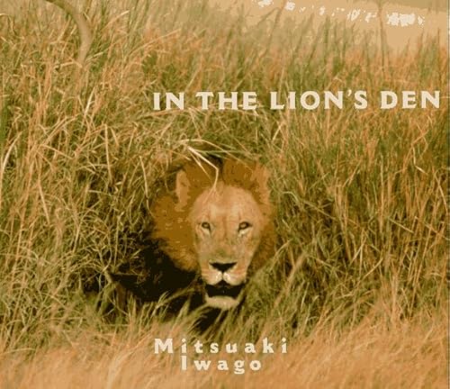 In the Lion's Den (9780811812030) by Iwago, Mitsuaki