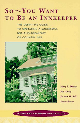 Beispielbild fr So -- You Want to be an Innkeeper: The Definitive Guide to Operating a Successful Bed and Breakfast Inn Third Edition, Revised and Expanded zum Verkauf von SecondSale