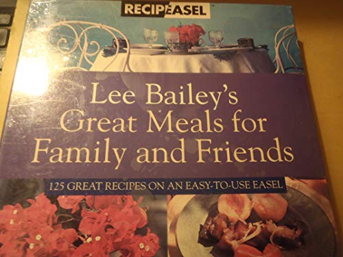 Beispielbild fr Lee Bailey's Great Meals for Family and Friends zum Verkauf von Better World Books