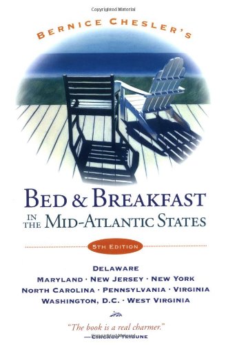 Beispielbild fr Bernice Chesler's Bed & Breakfast in the Mid-Atlantic States: Fifth Edition--Delaware, Maryland, New Jersey, New York, North Carolina, Pennsylvania, V zum Verkauf von ThriftBooks-Atlanta