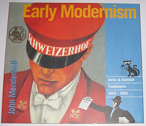 Imagen de archivo de Early Modernism : Swiss and Austrian Trademarks 1920-1950 a la venta por Better World Books