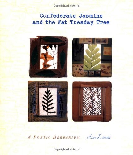 Imagen de archivo de Confederate Jasmine and the Fat Tuesday Tree: A Poetic Herbarium a la venta por Wonder Book