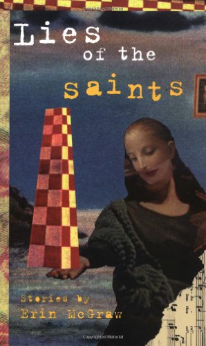 Beispielbild fr Lies of the Saints : Stories by Erin McGraw zum Verkauf von Better World Books
