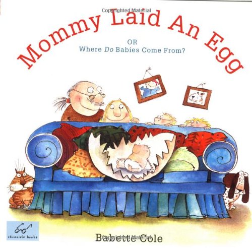 9780811813198: Mommy Laid an Egg!: Or Where Do Babies Come From?