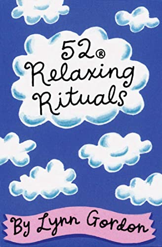 52 Relaxing Rituals (9780811813211) by Lynn Gordon; Jessica Hurley