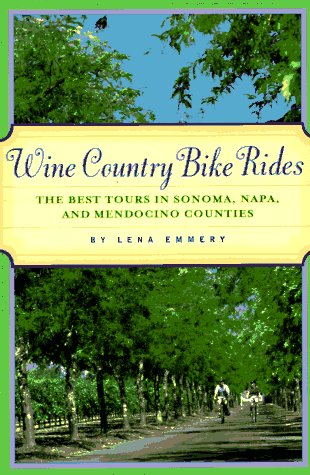 9780811813556: Wine Country Bike Rides: The Best Tours in Sonoma, Napa, and Mendocino Counties [Lingua Inglese]