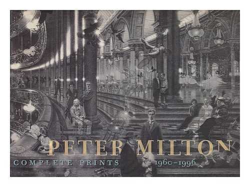 Peter Milton. Complete Prints - 1960-1996.