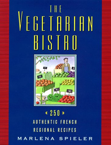 Stock image for The Vegetarian Bistro: 250 Authentic French Regional Recipes for sale by SecondSale