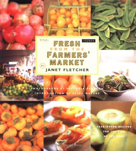 Beispielbild fr Fresh from the Farmers' Market: Year-Round Recipes for the Pick of the Crop zum Verkauf von Wonder Book
