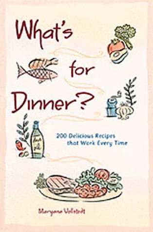 9780811813952: What's for Dinner?: 200 Delicious Recipes That Work Every Time