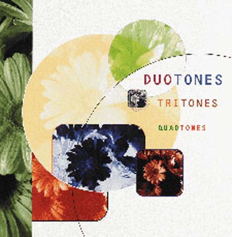 Stock image for Duotones, Tritones, and Quadtones : A Complete Visual Guide to Enhancing Two-, Three-, and Four-Color Images for sale by Better World Books