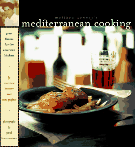 9780811814430: Matthew Kenney's Mediterranean Cooking: Dishes from Tangiers to Toulon for the American Kitchen