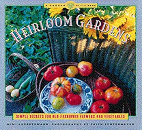 Imagen de archivo de Heirloom Gardens : Simple Secrets for Old-Fashioned Flowers and Vegetables a la venta por Better World Books: West