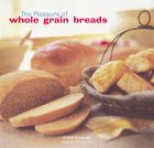 Beispielbild fr The Pleasure of Whole Grain Breads zum Verkauf von Gulf Coast Books