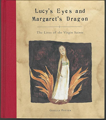 Stock image for Lucy's Eyes and Margaret's Dragon: The Lives of the Virgin Saints for sale by St Vincent de Paul of Lane County