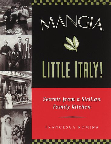 Beispielbild fr Mangia, Little Italy!: Secrets from a Sicilian Family Kitchen zum Verkauf von Goodwill