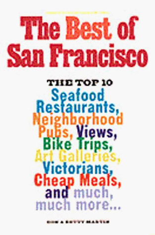 9780811815710: The Best of San Francisco: The Top 10 Seafood Restaurants, Neighborhood Pubs, Views, Bike Trips, Victorians, Cheap Meals and Much More....