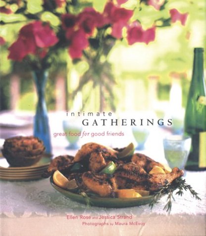 Beispielbild fr Intimate Gatherings : Great Food for Good Friends zum Verkauf von Better World Books