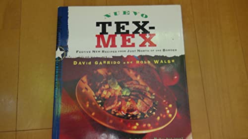 Imagen de archivo de Nuevo Tex-Mex: Festive New Recipes from Just North of the Border a la venta por Orion Tech