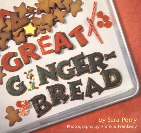 Great Gingerbread (9780811816137) by Perry, Sara