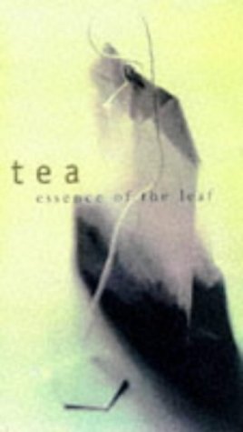 Stock image for Tea: Essence of the Leaf for sale by ThriftBooks-Atlanta