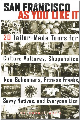 Beispielbild fr San Francisco As You Like It: 20 Tailor-Made Tours for Culture Vultures, Shopaholics, Java Junkies, Fitness Freaks, Savvy Natives, and Everyone Else zum Verkauf von Books From California