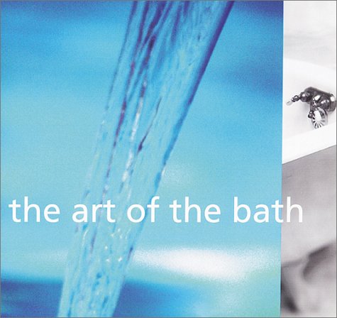 Beispielbild fr The Art of the Bath zum Verkauf von Better World Books