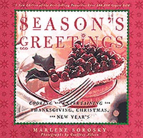 Stock image for Season's Greetings : Cooking and Entertaining for Thanksgiving, Christmas, and New Year's for sale by Better World Books: West