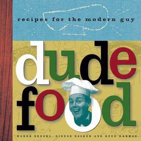 Beispielbild fr Dude Food : Recipes for the Modern Guy zum Verkauf von Better World Books