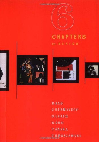 Beispielbild fr Six Chapters in Design: Saul Bass, Ivan Chermayeff, Milton Glaser, Paul Rand, Ikko Tanaka, Henryk Tomaszewski zum Verkauf von Irish Booksellers