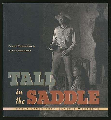 Beispielbild fr Tall in the Saddle : Great Lines from Classic Westerns zum Verkauf von Better World Books