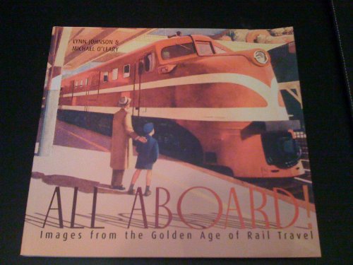 Beispielbild fr All Aboard! : Images from the Golden Age of Rail Travel zum Verkauf von Better World Books