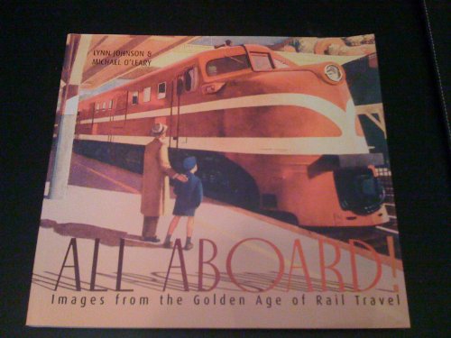 Imagen de archivo de All Aboard!: Images from the Golden Age of Rail Travel a la venta por SecondSale
