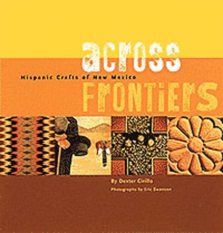 Stock image for Across Frontiers : Hispanic Crafts of New Mexico for sale by Better World Books: West