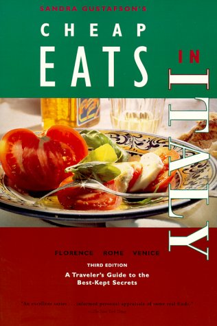 Beispielbild fr Sandra Gustafson's Cheap Eats in Italy: Florence, Rome, Venice : A Traveler's Guides to the Best-Kept Secrets zum Verkauf von Wonder Book